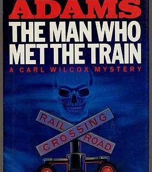 Man Who Met the Train: A Carl Wilcox Mystery Online Hot Sale