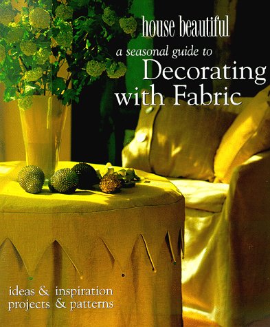 A House Beautiful Seasonal Guide to Decorating with Fabric: Ideas and Inspiration, Projects and Patterns on Sale