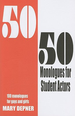 50 50 Monologues for Student Actors: 100 Monologues for Guys and Girls Online now