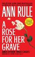 A Rose For Her Grave & Other True Cases (1) (Ann Rule s Crime Files) on Sale